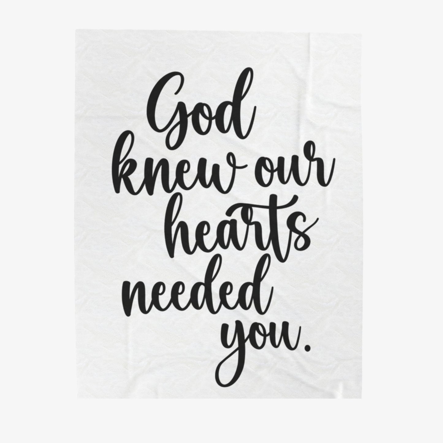 God Knew Our Hearts Needed You Blanket