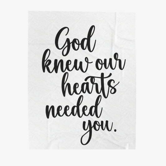 God Knew Our Hearts Needed You Blanket