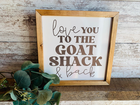 Love You To the Goat Shack and Back